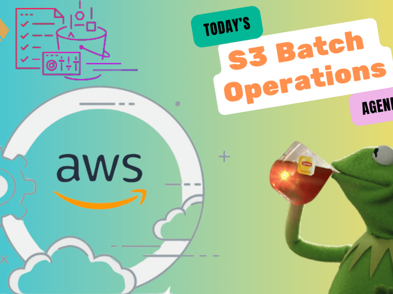 Ajandada Bugün: “AWS S3 Batch Operasyonları”